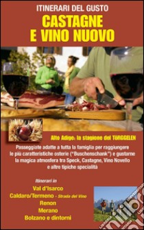 Castagne e vino nuovo. Itinerari del gusto libro