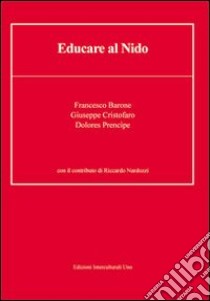 Educare al nido libro di Barone Francesco; Cristofaro Giuseppe; Prencipe Dolores