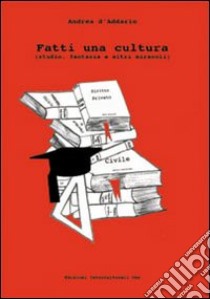 Fatti una cultura libro di D'Addario Andrea