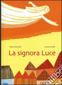 La signora Luce. Ediz. illustrata libro di Benevelli Alberto