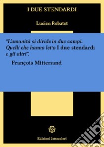 I due stendardi libro di Rebatet Lucien