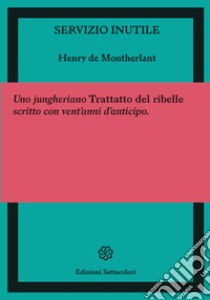 Servizio inutile libro di Montherlant Henry de