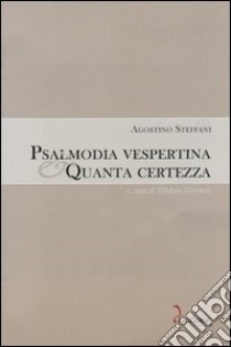 Psalmodia vespertina-Quanta certezza. Con CD-ROM libro di Steffani Agostino; Geremia M. (cur.)