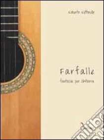 Farfalle. Fantasia per chitarra libro di Vettorello Roberto