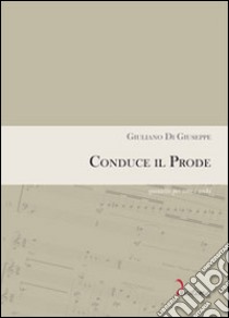 Conduce il prode. Quintetto per voce e archi. Partitura completa di parti staccate (voce, violini, contrabbasso) libro di Di Giuseppe Giuliano