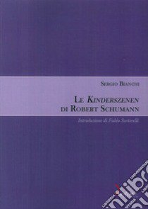 Le Kinderszenen di Robert Schumann libro di Bianchi Sergio