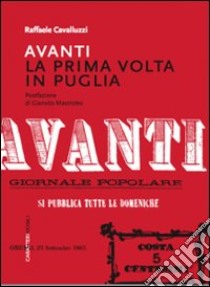 «Avanti». La prima volta in Puglia libro di Cavalluzzi Raffaele