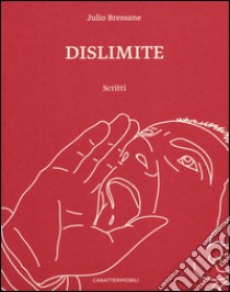 Dislimite. Scritti libro di Bressane Julio