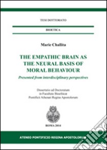 The empathic brain as the neural basis of moral behaviour libro di Challita Marie