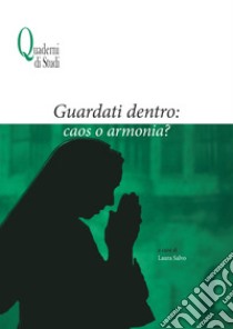 Guardati dentro: caos o armonia? libro di Salvo L. (cur.)