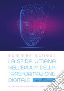 La sfida umana nell'epoca della trasformazione digitale. Atti della Summer School (Roma, 19-21 settembre 2019) libro