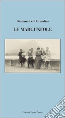 Le margunfole libro di Pelli Grandini Giuliana