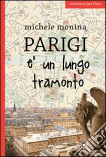 Parigi è un lungo tramonto libro di Monina Michele