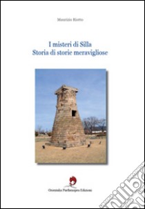 I misteri di Silla. Storia di storie meravigliose. Ediz. bilingue libro di Riotto Maurizio