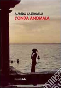 L'onda anomala libro di Castravelli Alfredo