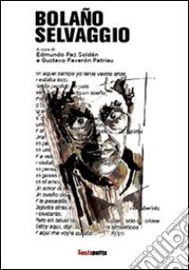 Bolaño selvaggio libro di Soldafin P. E. (cur.)