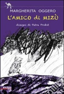 L'amico di Mizú libro di Oggero Margherita