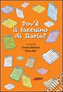 Dov'è il taccuino di Ilaria? libro di Circolo didattico Ilaria Alpi-Torino (cur.)