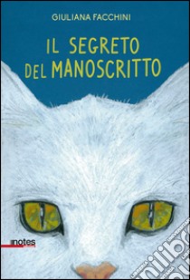 Il segreto del manoscritto libro di Facchini Giuliana