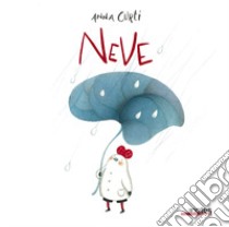 Neve. Ediz. a colori libro di Curti Anna