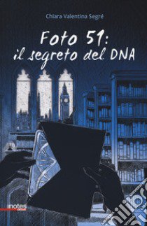 Foto 51: il segreto del DNA libro di Segre Chiara