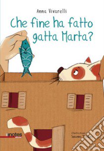 Che fine ha fatto gatta Marta? Ediz. a colori libro di Vivarelli Anna