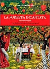 La foresta incantata e altre storie libro di Gionta M. (cur.)