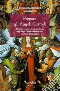 Pregare gli angeli custodi libro di Stanzione Marcello; Gionta Marco