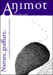 Animot. L'altra filosofia (2014). Vol. 3: Narrare, graffiare libro di Fioretto N. (cur.); Jossa E. (cur.)