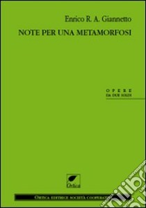 Note per una metamorfosi libro di Giannetto Enrico