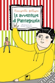 Le avventure di Pantagruele libro di Bellosta Maristella