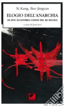 L'elogio dell'anarchia di due eccentrici cinesi III sec. libro di Kang Xi; Jingyan Bao