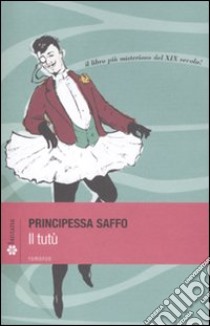 Il tutù libro di Principessa Saffo