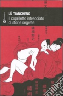 Il copriletto intrecciato di storie segrete libro di Lü Tiancheng; Croce V. (cur.)