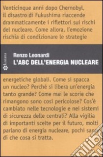 L'ABC dell'energia nucleare libro di Leonardi Renzo