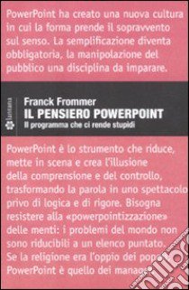 Il pensiero PowerPoint. Il programma che ci rende stupidi libro di Frommer Franck