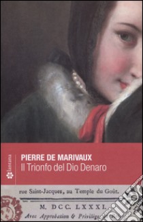 Il trionfo del dio denaro libro di Marivaux Pierre de