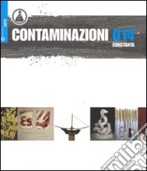 Contaminazioni 014. Catalogo della mostra (Costanza, 29 agosto-21 settembre 2014). Ediz. multilingue libro di Scudiero M. (cur.); D'Elia A. (cur.); Carpi G. (cur.)