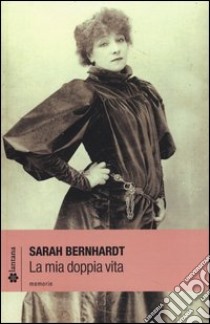 La mia doppia vita libro di Bernhardt Sarah