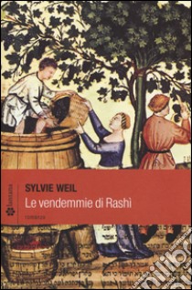 Le vendemmie di Rashì libro di Weil Sylvie