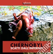 Chernobyl. Scatti dall'inferno. Ediz. illustrata libro di Squillace Massimiliano