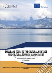 Skills and tools to the cultural heritage and cultural tourism management. Vol. 2 libro di Santoro S. (cur.)