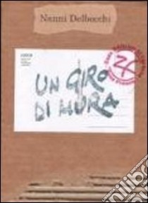 Un giro di mura libro di Delbecchi Nanni