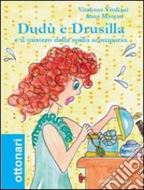 Dudù e Drusilla e il mistero della spilla scomparsa libro di Vitaliani Vitaliano