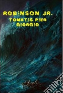 Robinson Jr. libro di Tomatis Piergiorgio