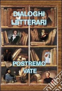 Dialoghi letterari libro di Postremo vate; Tomatis P. G. (cur.)