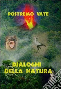 Dialoghi della natura libro di Postremo vate; Tomatis P. G. (cur.)