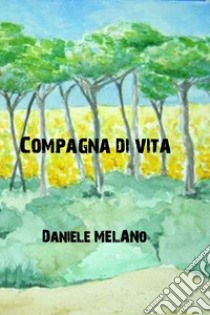 Compagna di vita libro di Melano Daniele; Tomatis P. (cur.)