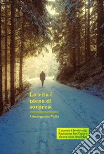 La vita è piena di sorprese libro di Valla Innocenti Giuseppina; Tomatis P. G. (cur.)