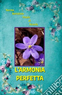 L'armonia perfetta libro di Bertalmio Norma; Tomatis P. G. (cur.)